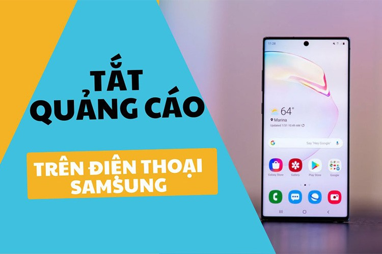 Những lưu ý để hạn chế việc xuất hiện quảng cáo trên điện thoại Samsung S22